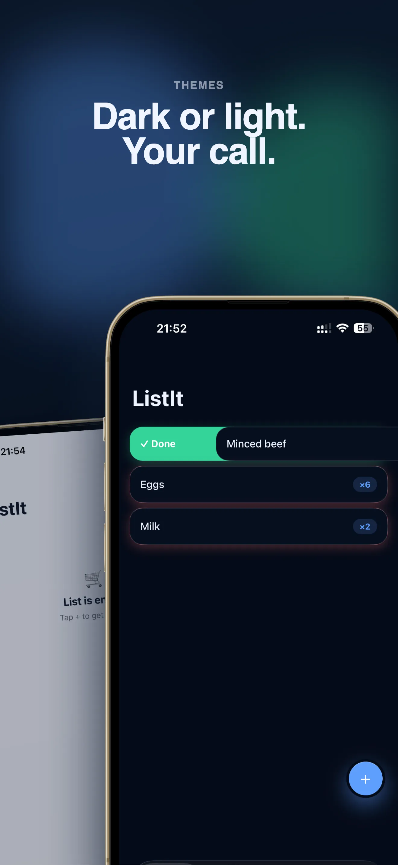Dark or light. Your call.